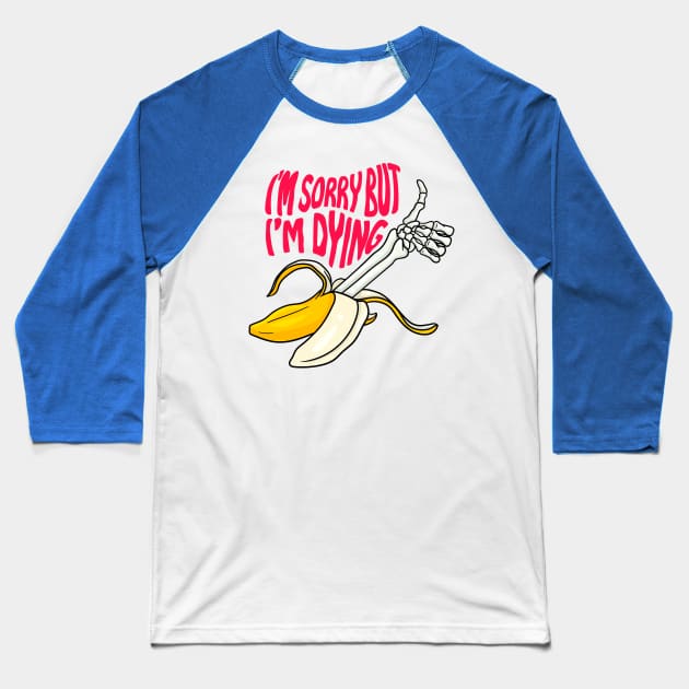 I'm Dying Baseball T-Shirt by CalebLindenDesign